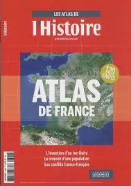 Atlas historique de la France Les Atlas de l'histoire